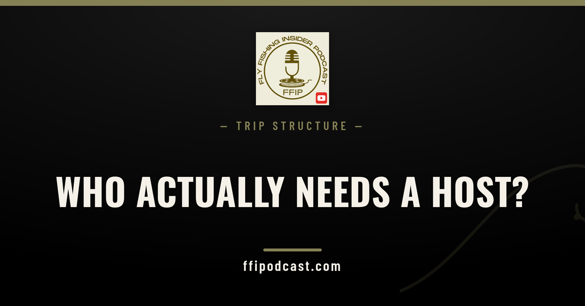 Hosted fly fishing trips vs going on your own — Fly Fishing Insider Podcast
