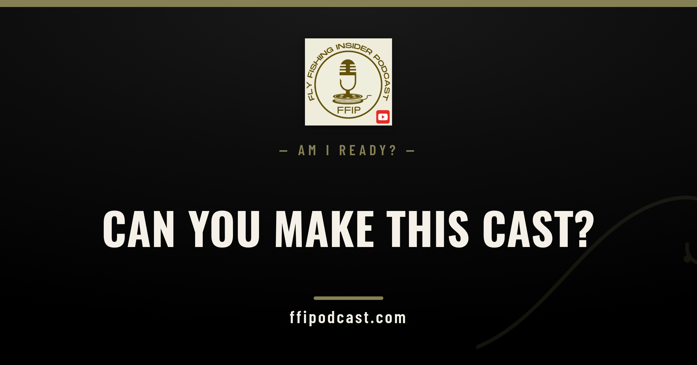 Fly fishing trip skill level self-check — Fly Fishing Insider Podcast