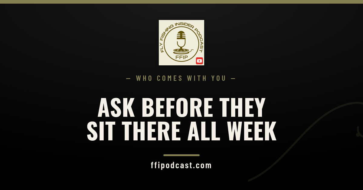 Fly fishing trip with a non-fishing partner — Fly Fishing Insider Podcast