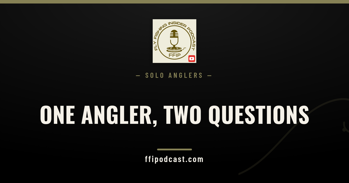 Booking a fly fishing trip solo — Fly Fishing Insider Podcast