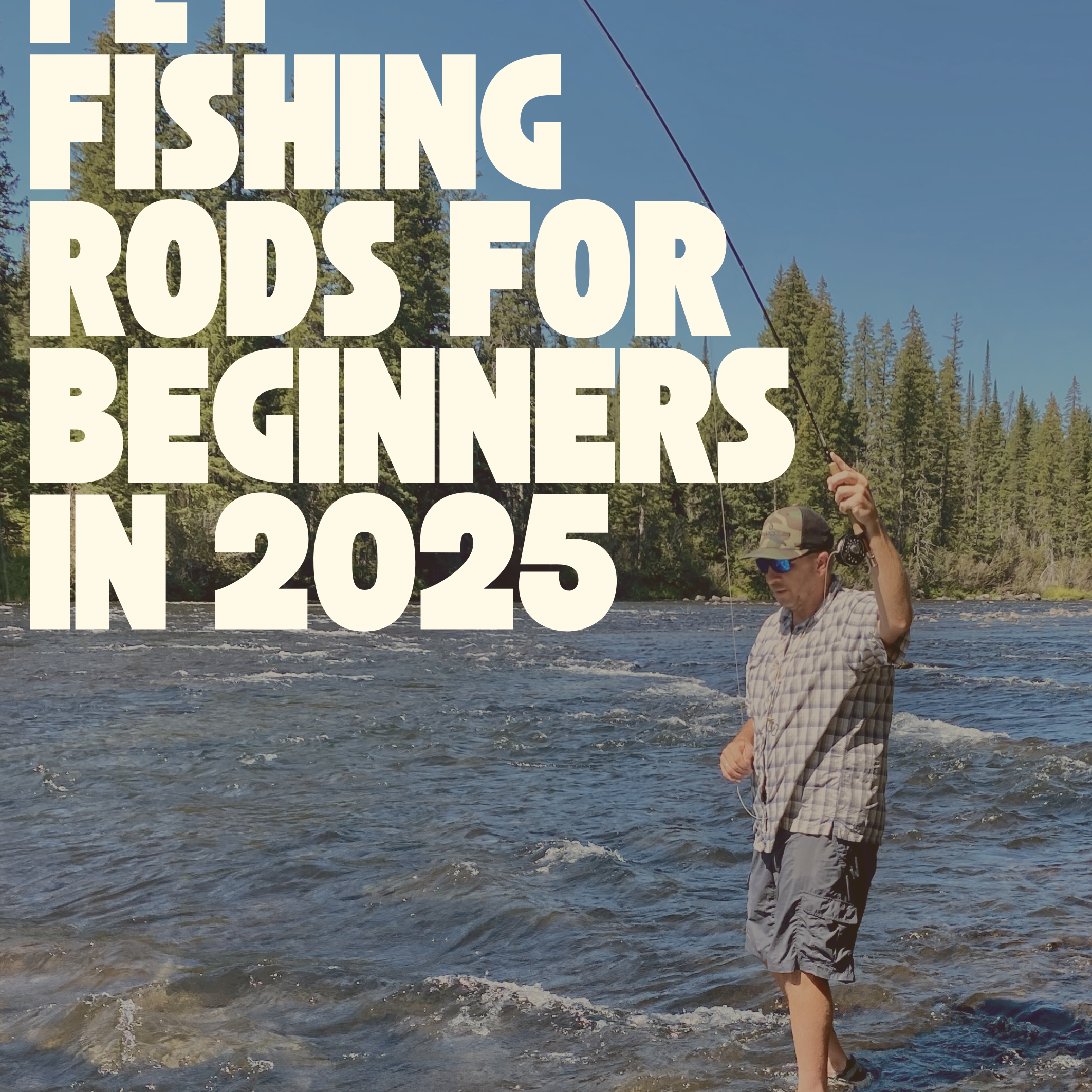 10 Best Fly Fishing Rods for Beginners in 2025 | Fly Fishing Insider Podcast, Blog and Shop