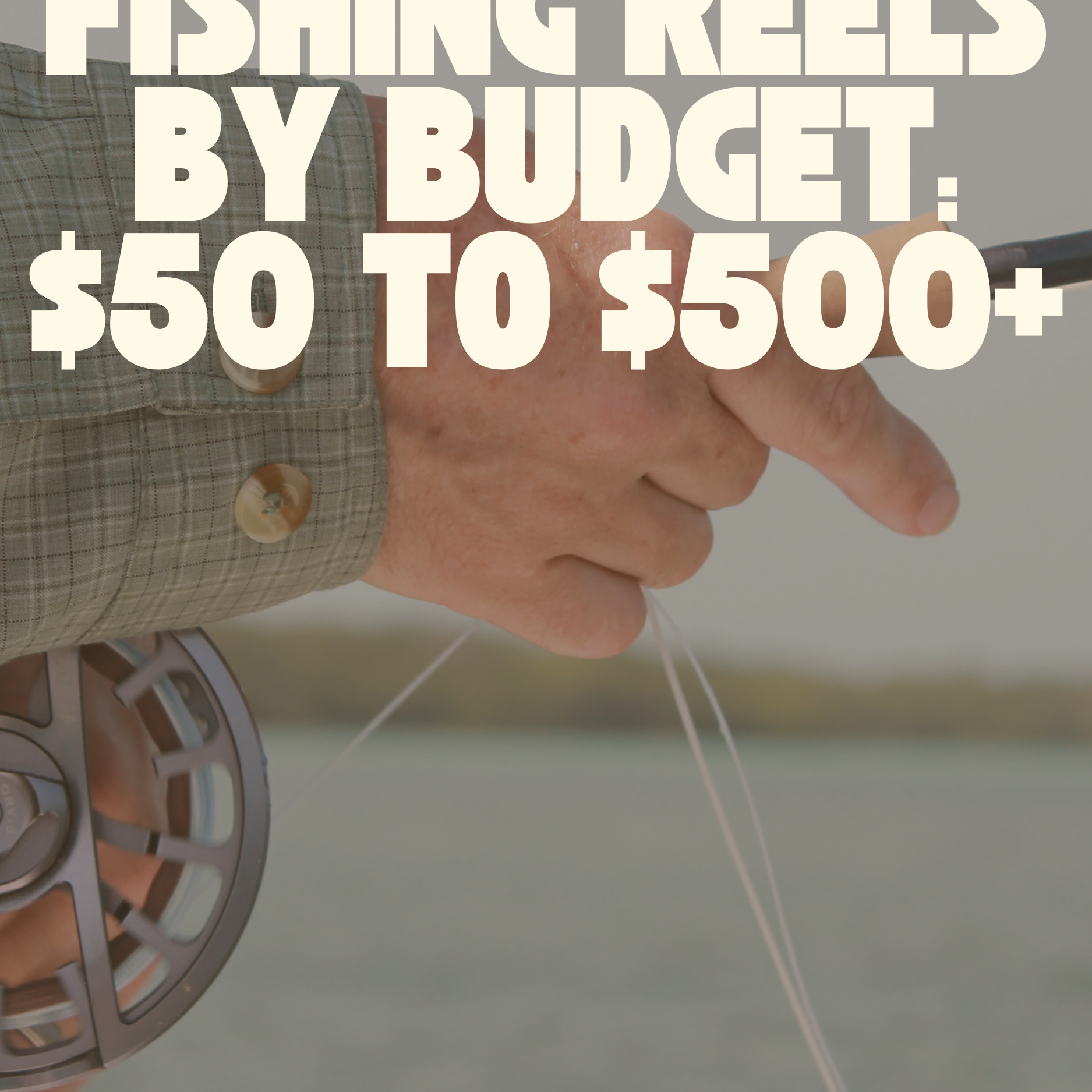 12 Best Fly Fishing Reels by Budget: $50 to $500+ | Fly Fishing Insider Podcast, Blog and Shop