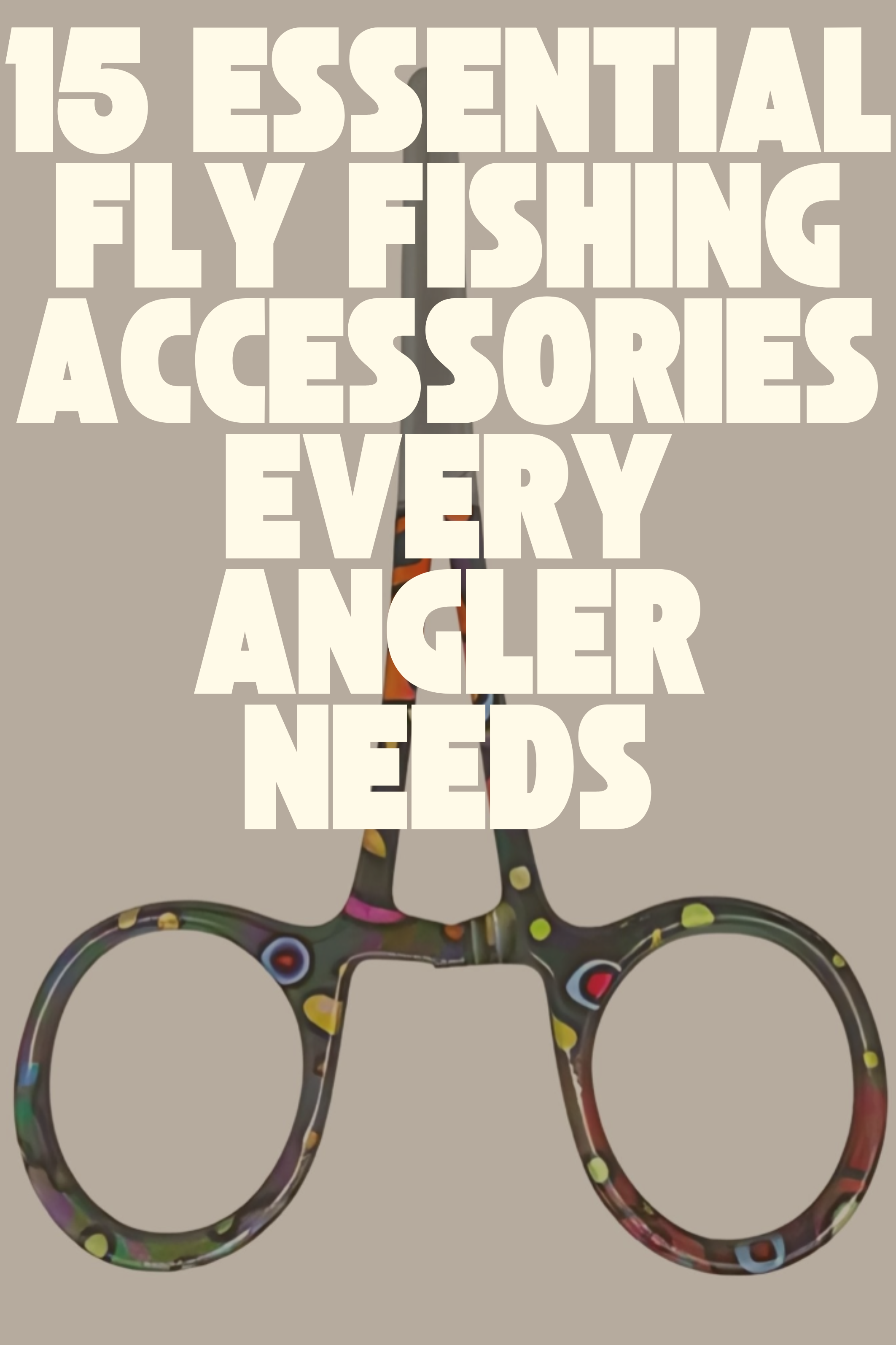 15 Essential Fly Fishing Accessories Every Angler Needs | Fly Fishing Insider Podcast, Blog and Shop