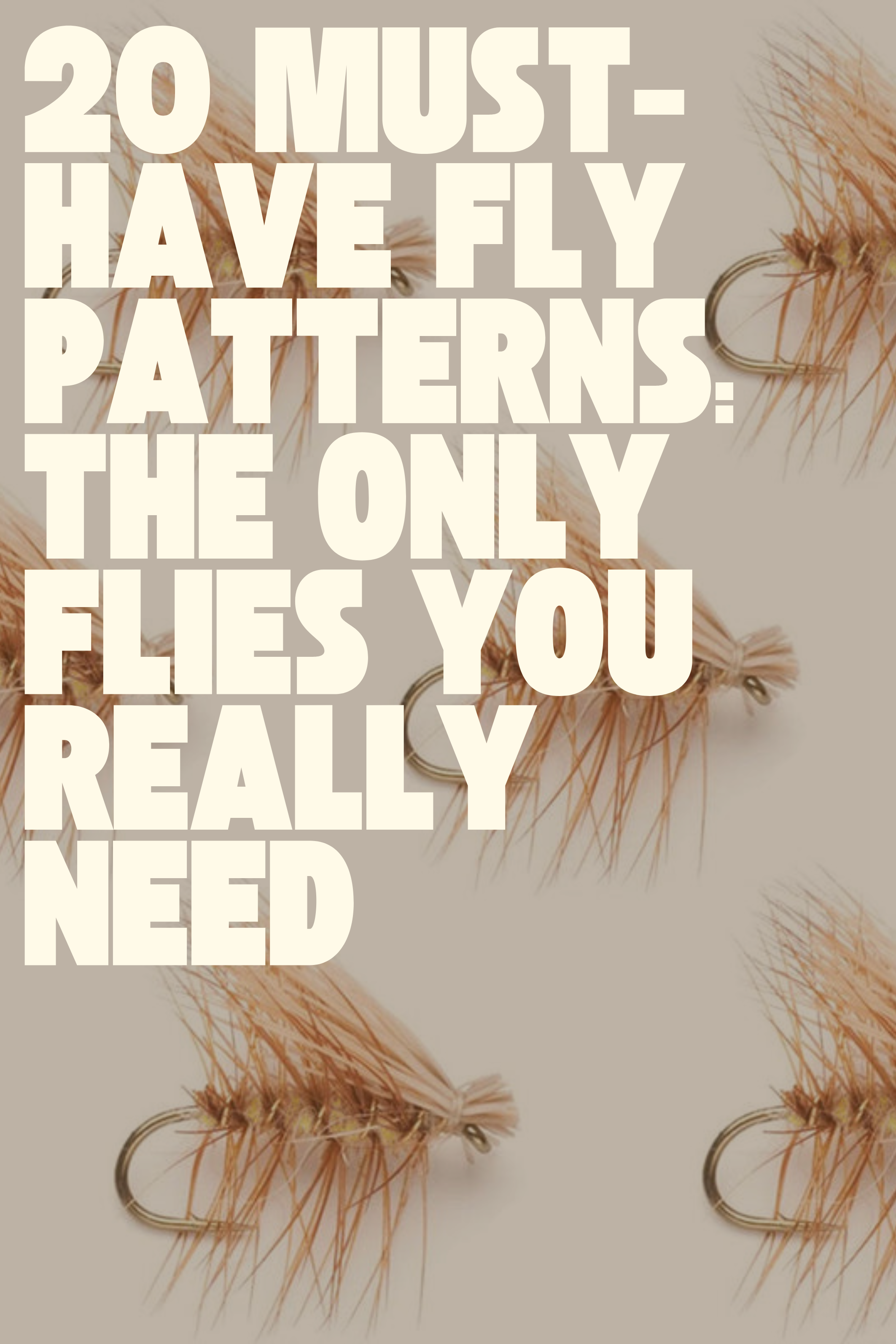 20 Must-Have Fly Patterns: The Only Flies You Really Need | Fly Fishing Insider Podcast, Blog and Shop