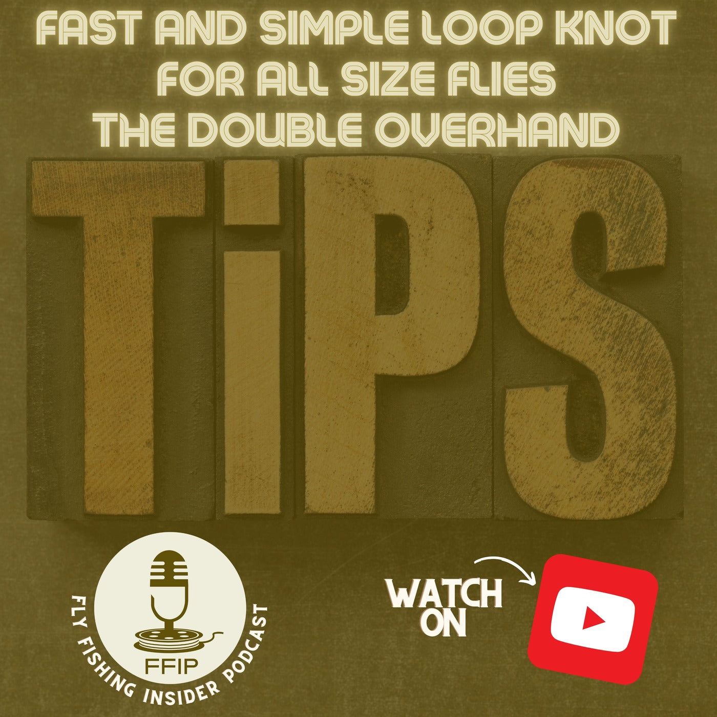 Fast and Simple Loop Knot for All Size Flies  The Double Overhand - Fly Fishing Insider Podcast episode artwork