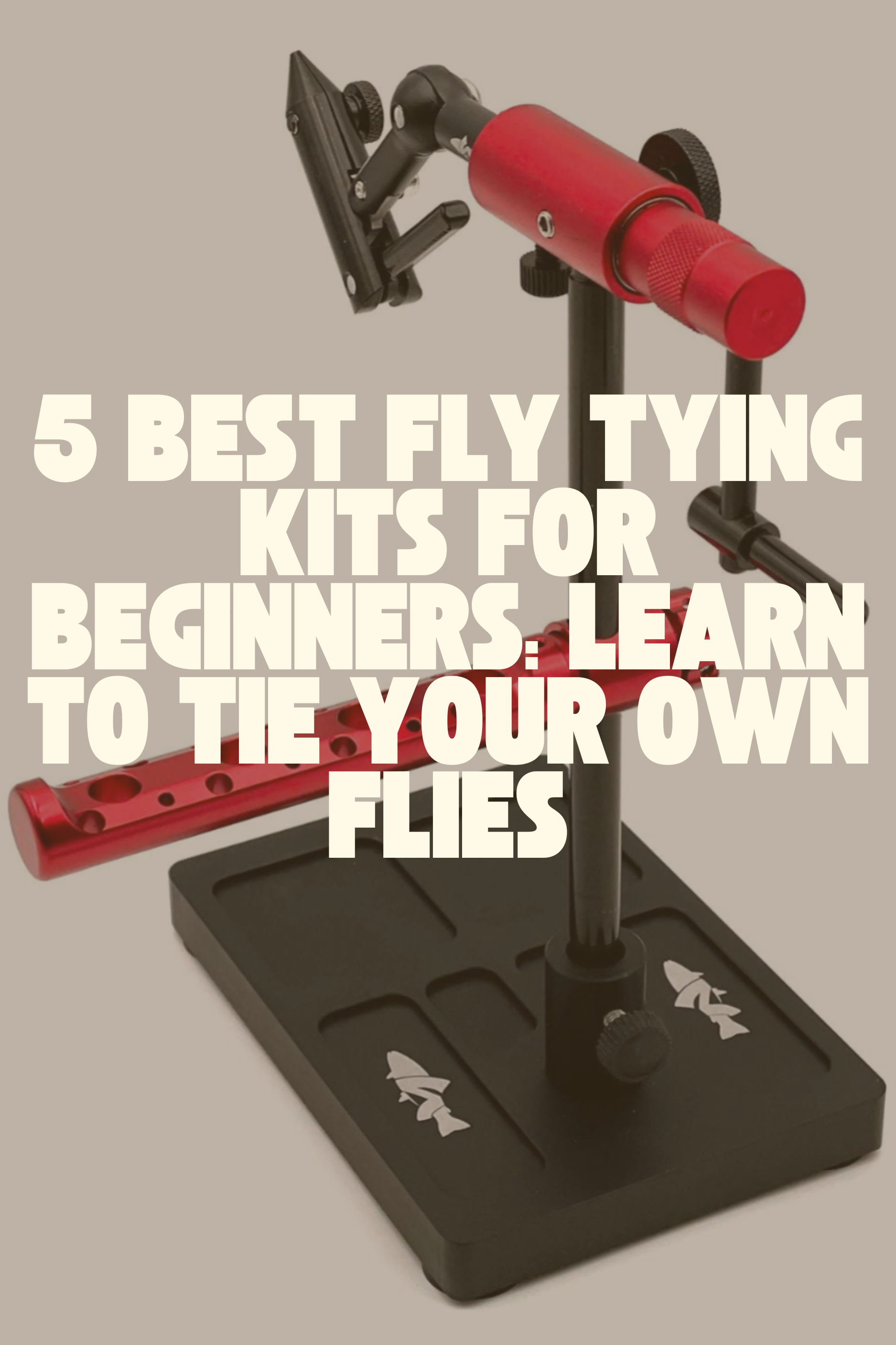 5 Best Fly Tying Kits for Beginners: Learn to Tie Your Own Flies | Fly Fishing Insider Podcast, Blog, and Shop