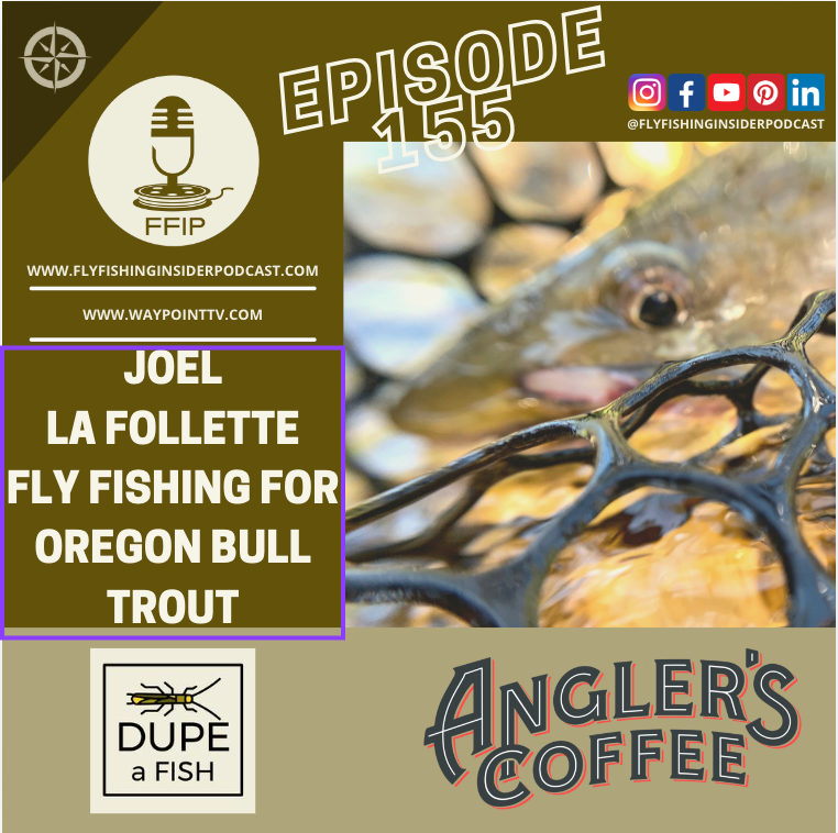 Fly Fishing For Oregon Bull Trout - Fly Fishing Insider Podcast episode artwork