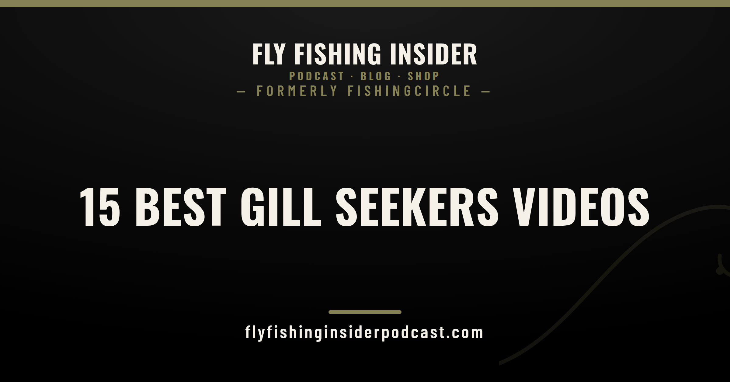 The 15 best Gill Seekers, formerly FishingCircle, videos ranked - Fly Fishing Insider Podcast