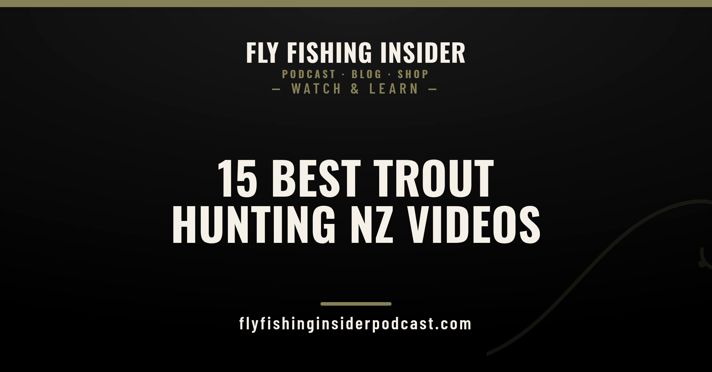 The 15 best Trout Hunting NZ videos ranked - Fly Fishing Insider Podcast