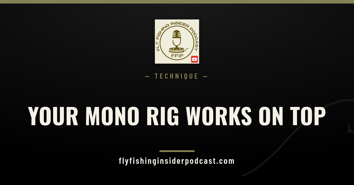 Fly Fishing Insider Podcast cover: tight-line dry fly fishing with a mono rig on pocket water