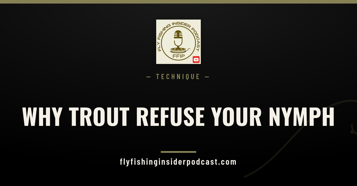 Fly Fishing Insider Podcast cover: why trout refuse your nymph, diagnosing drift, depth and lane