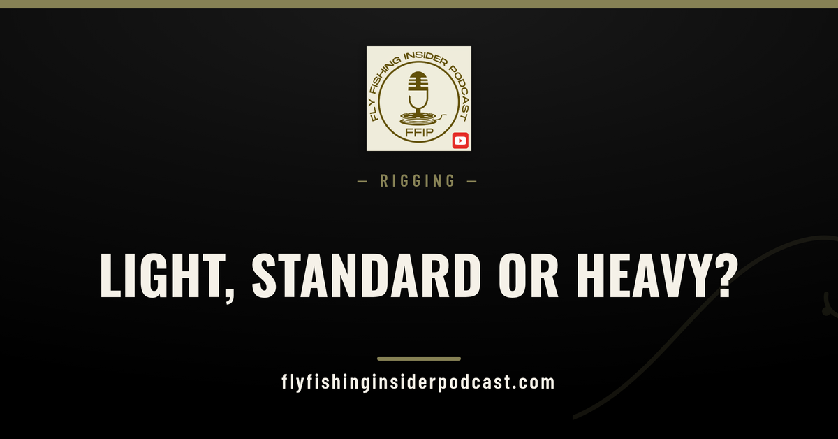 Fly Fishing Insider Podcast cover: light, standard or heavy dry dropper rig choices