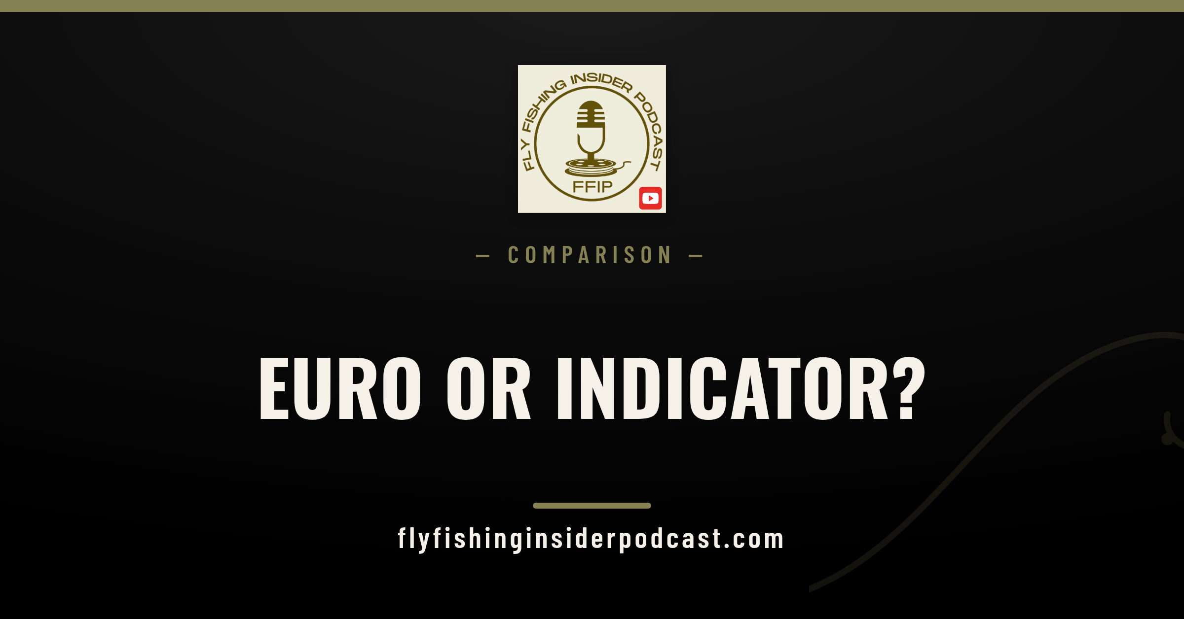 Fly Fishing Insider Podcast cover: euro nymphing or indicator, a river-by-river decision guide