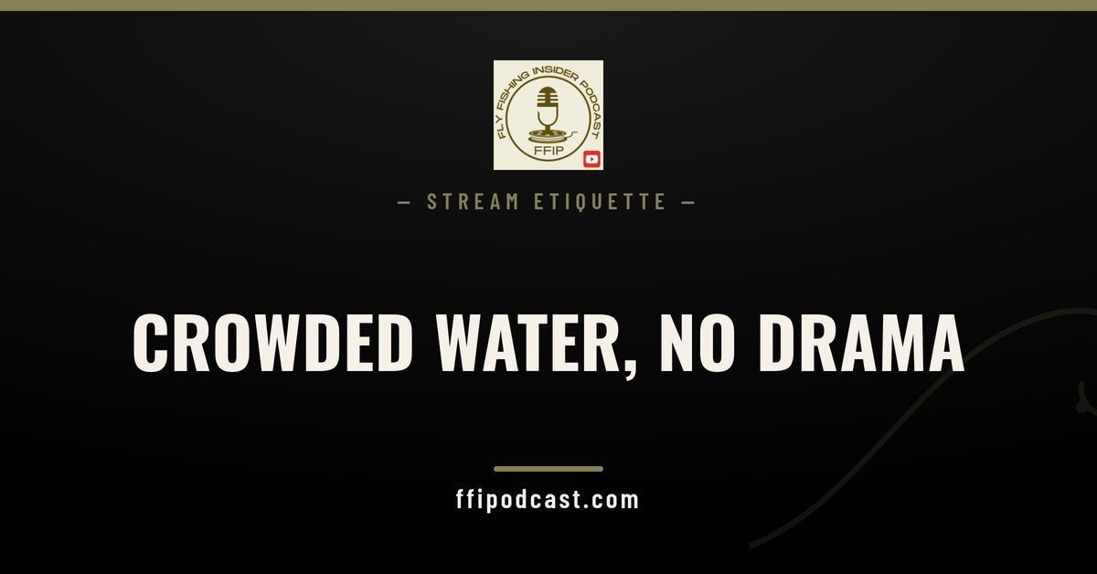 FFIP cover graphic about fly fishing etiquette on crowded water, spacing and low-holing