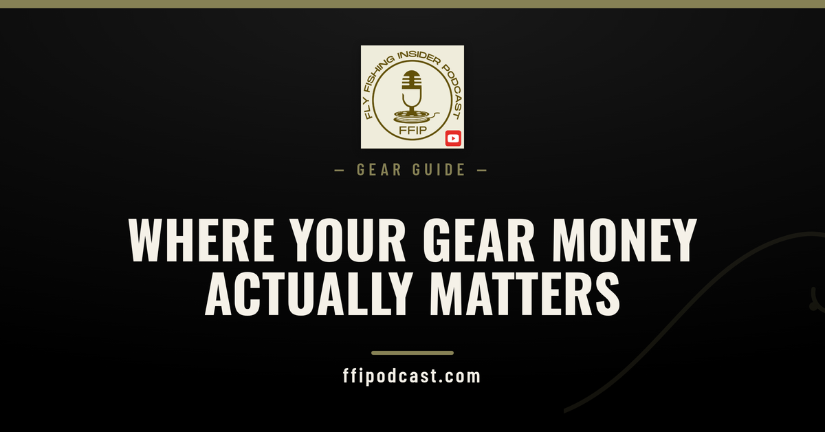 FFIP cover graphic reading Where Your Gear Money Actually Matters, a guide to fly fishing gear price tiers