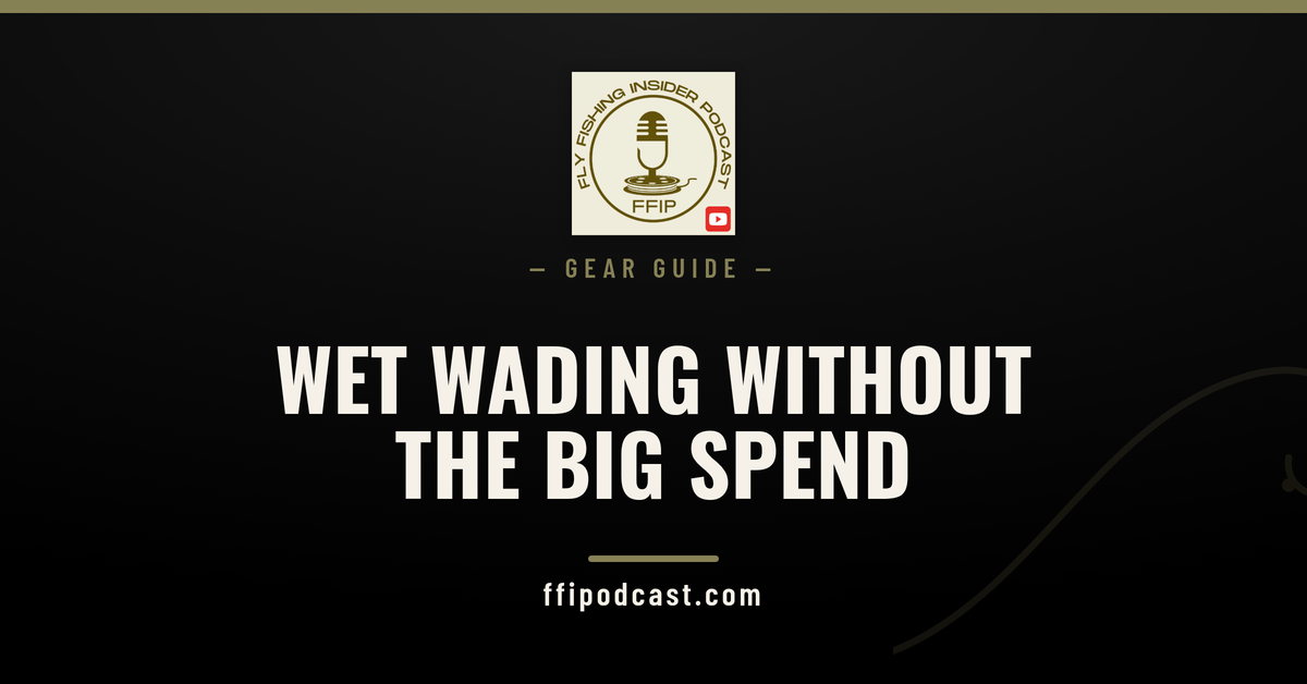 FFIP cover graphic reading Wet Wading Without the Big Spend, a budget wet wading gear guide