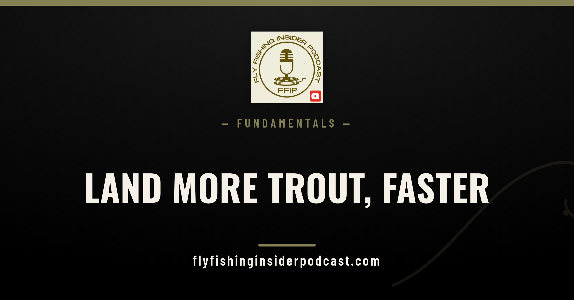 Fly Fishing Insider Podcast cover: land more trout faster with side pressure and smart angles