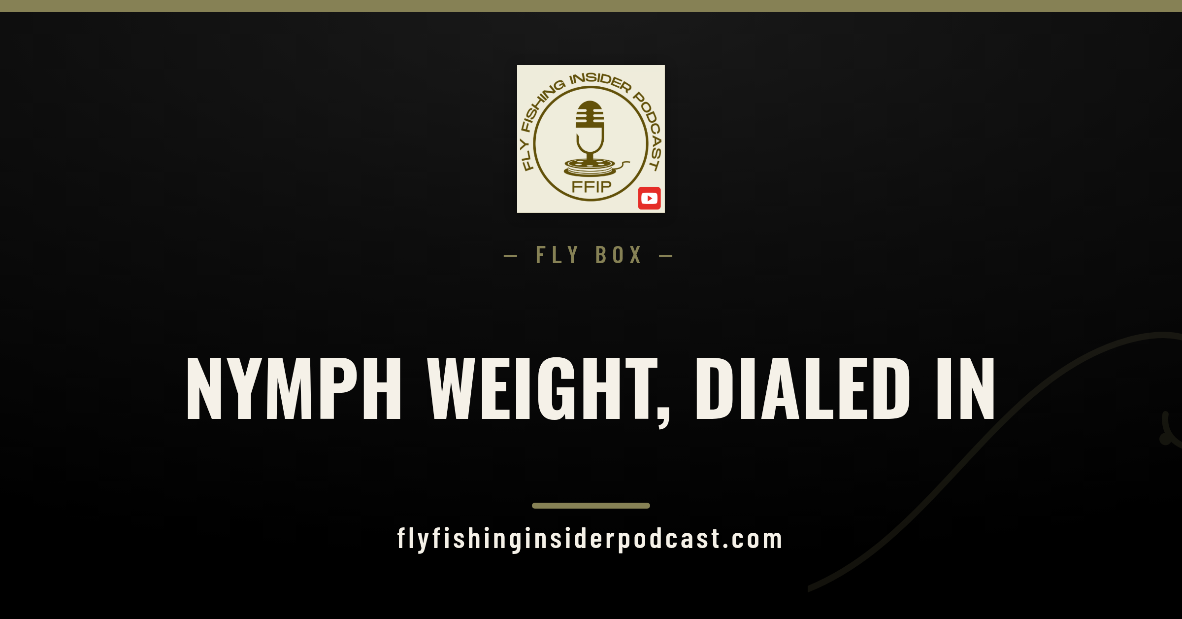 Fly Fishing Insider Podcast cover reading Nymph Weight, Dialed In, a guide to bead sizes and split shot