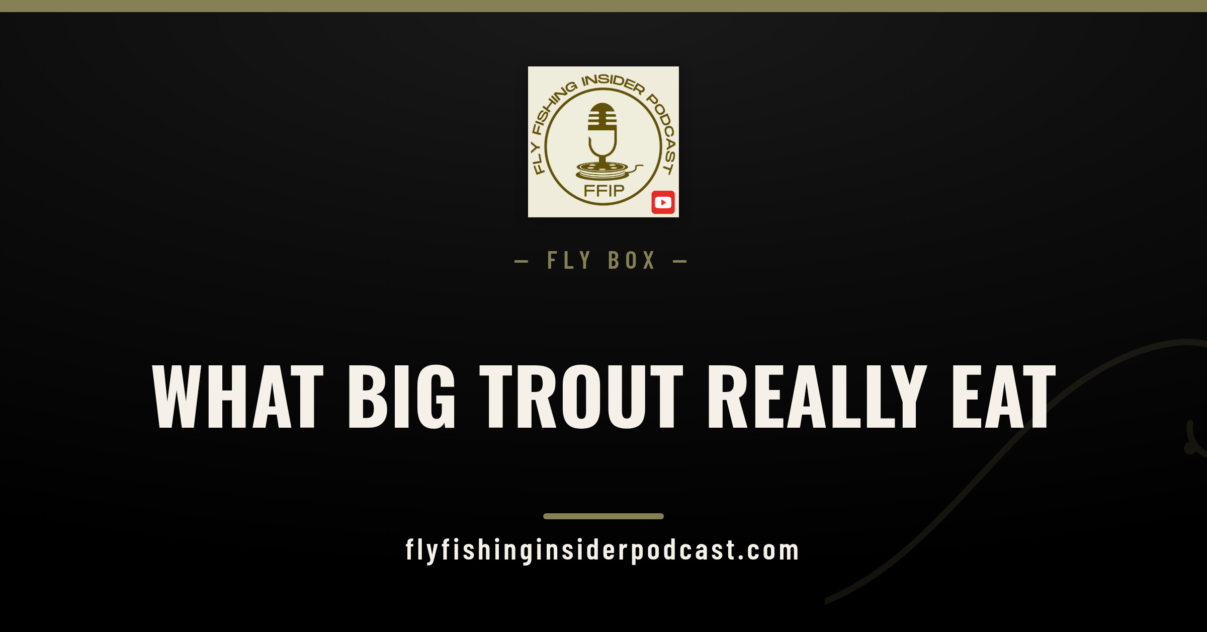 Fly Fishing Insider Podcast cover reading What Big Trout Really Eat, a fly selection guide for trophy trout