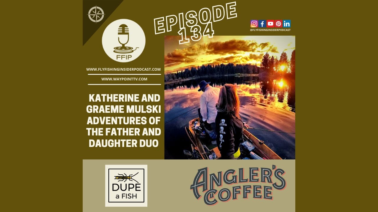 Adventures of the Father and Daughter Stillwater Fly Fishing Duo - Fly Fishing Insider Podcast episode thumbnail