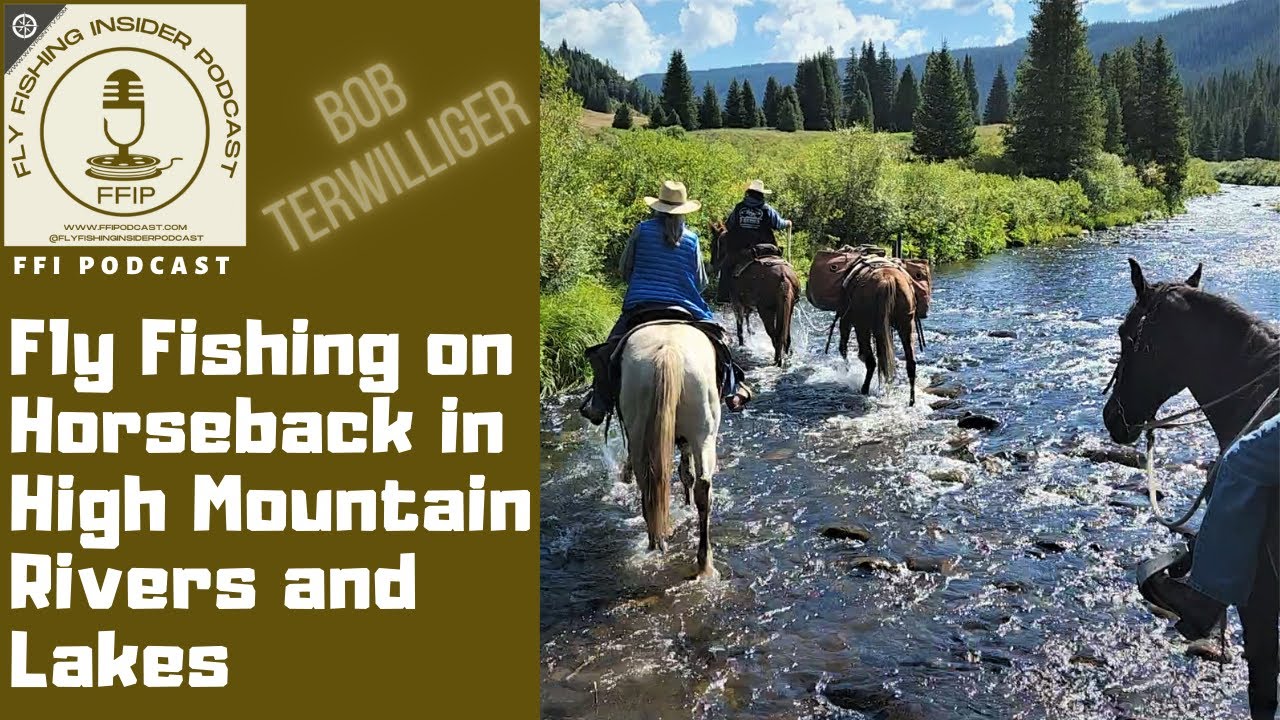 Fly Fishing on Horseback in High Mountain Rivers and Lakes - Fly Fishing Insider Podcast episode thumbnail