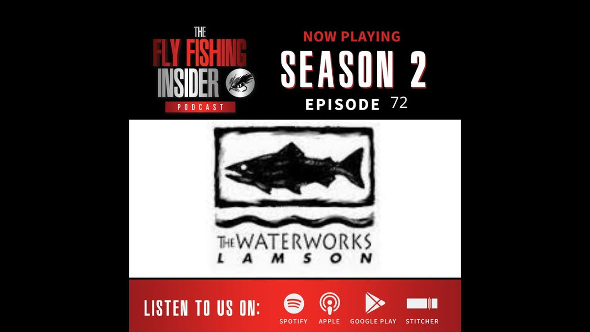 Fly Fishing Insider Podcast episode 72 with Waterworks-Lamson on fly reel design
