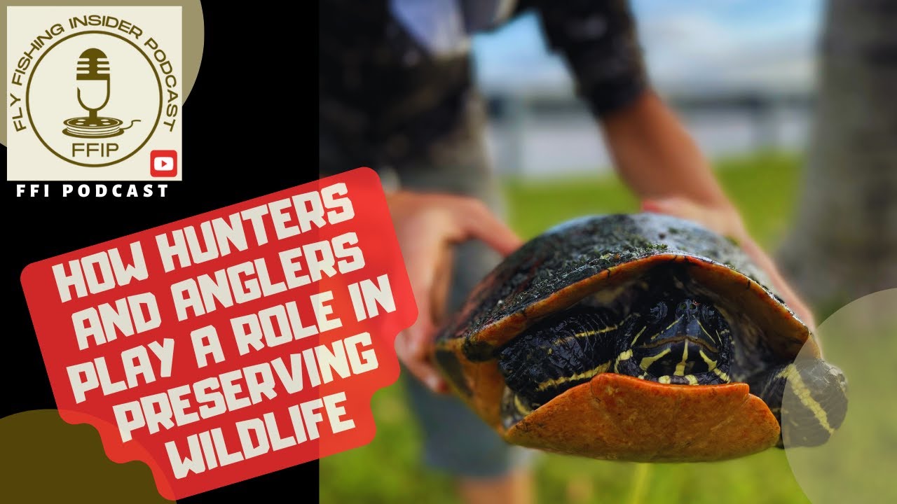 How Hunters and Anglers Play a Role in Preserving Wildlife - Fly Fishing Insider Podcast episode thumbnail