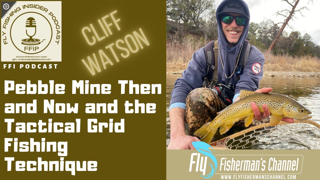 Pebble Mine Then and Now and the Tactical Grid Fishing Technique - Fly Fishing Insider Podcast episode thumbnail