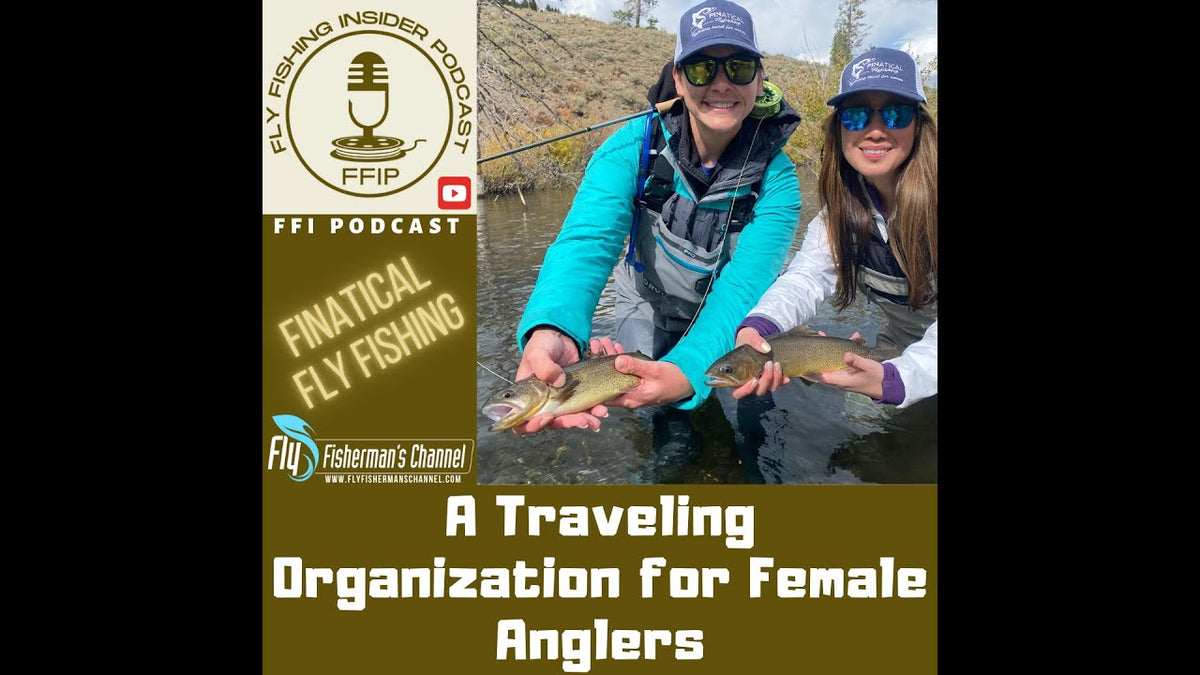 Fly Fishing Insider Podcast episode on Finatical Fly Fishing, a traveling organization for female anglers
