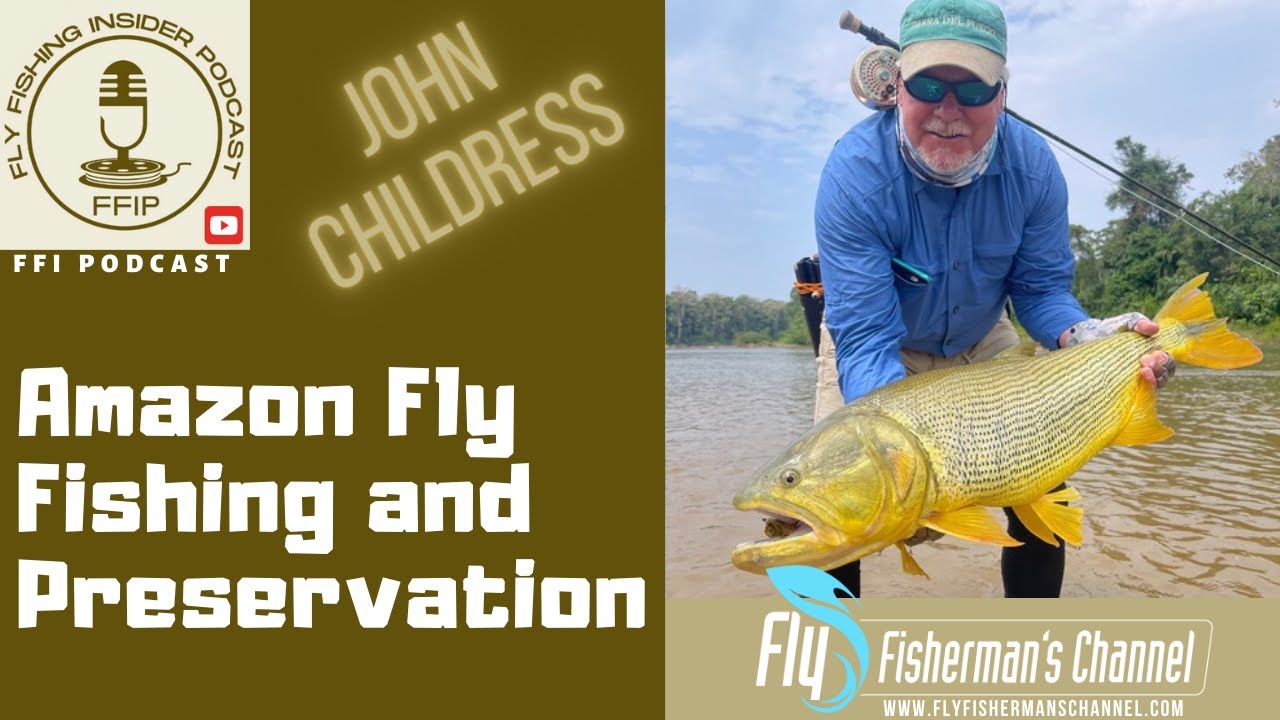Amazon Fly Fishing and Preservation - Fly Fishing Insider Podcast episode thumbnail