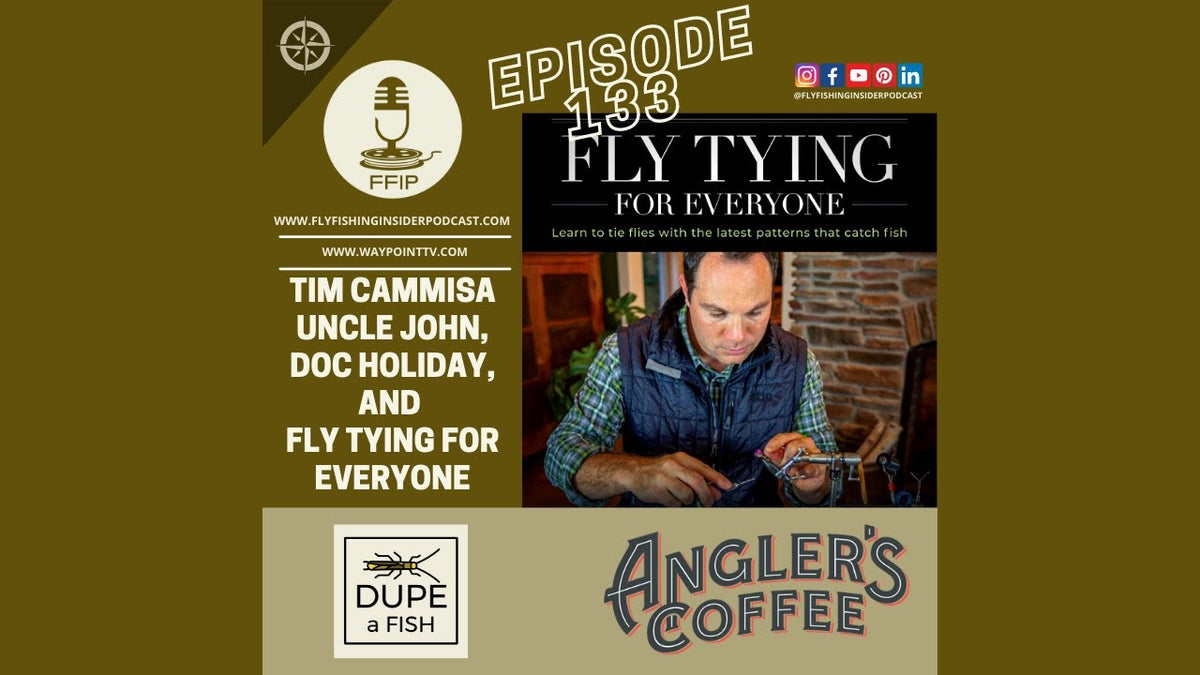Tim Camissa and Fly Tying for Everyone - Fly Fishing Insider Podcast episode thumbnail
