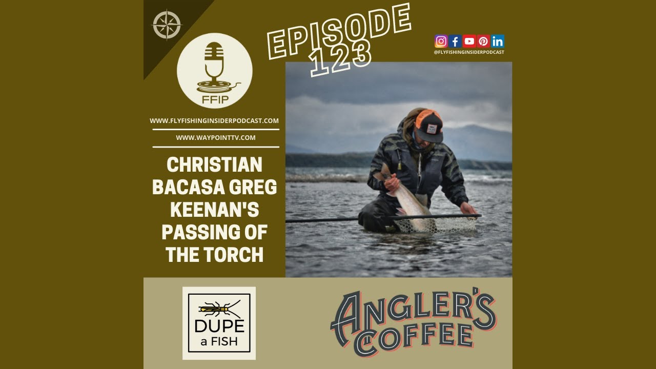 Christian Bacasa - Passing of the Torch - Fly Fishing Insider Podcast episode thumbnail
