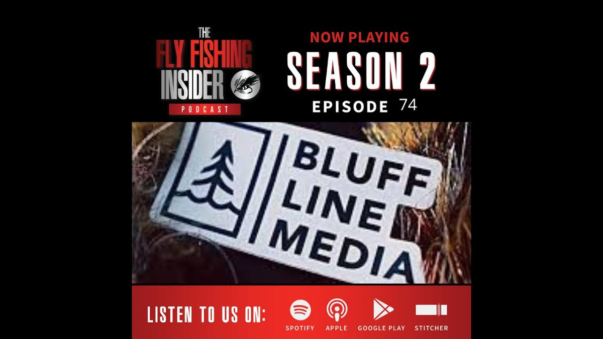 Bluffline Media fly fishing film discussion on the Fly Fishing Insider Podcast