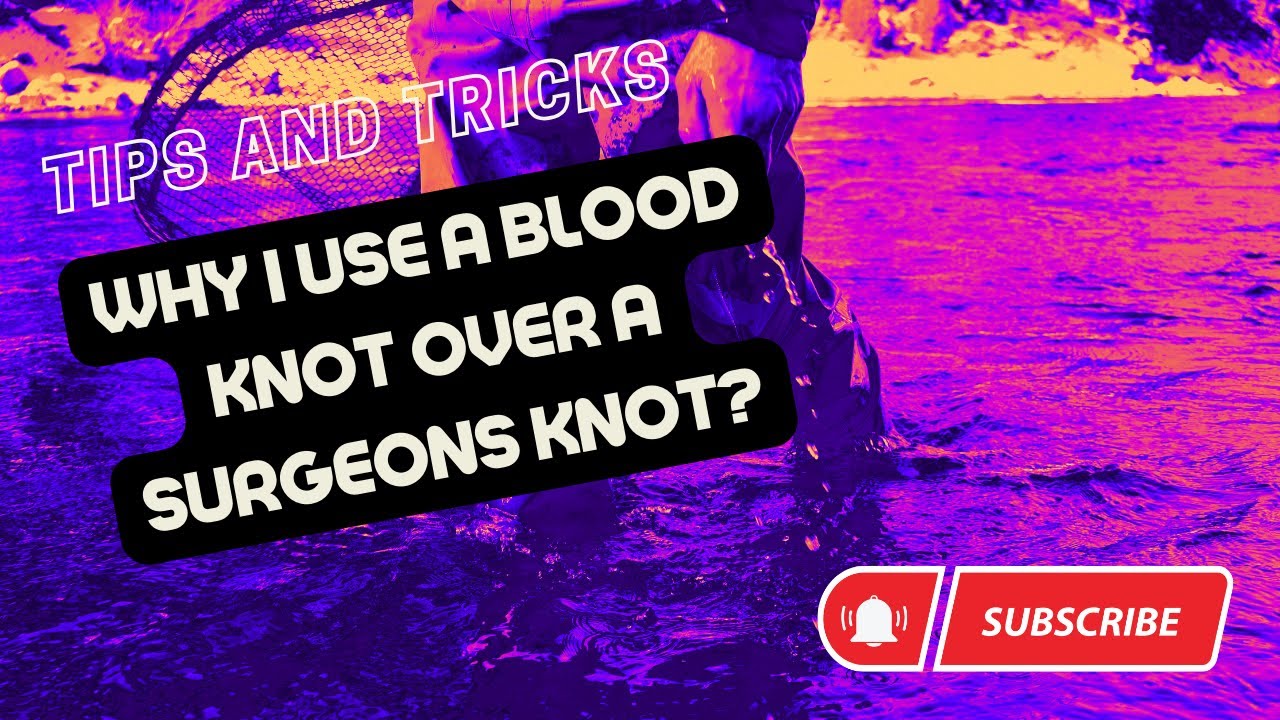 Comparing the blood knot and surgeon's knot for fly fishing leaders