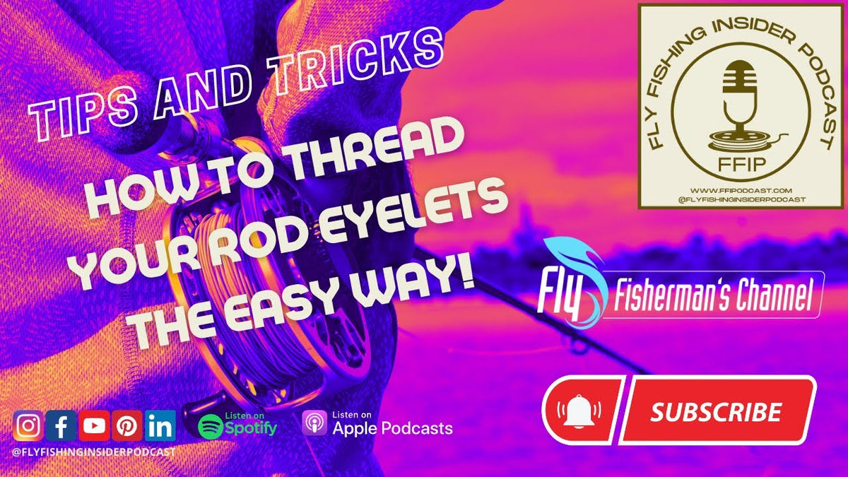 How To Thread Your Rod Eyelets the Easy Way - Tips and Tricks - Fly Fishing Insider Podcast - Fly Fishing Insider Podcast episode thumbnail