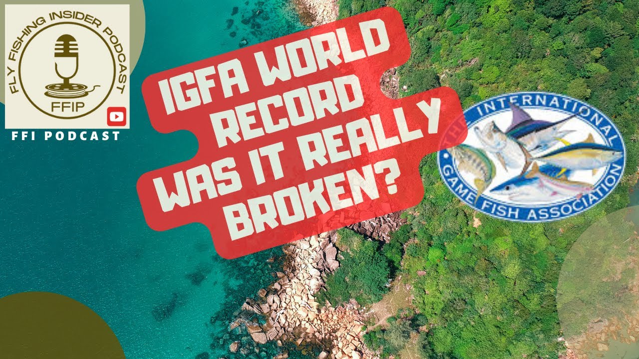 IGFA World Record - Was It Really Broken? - Fly Fishing Insider Podcast episode thumbnail