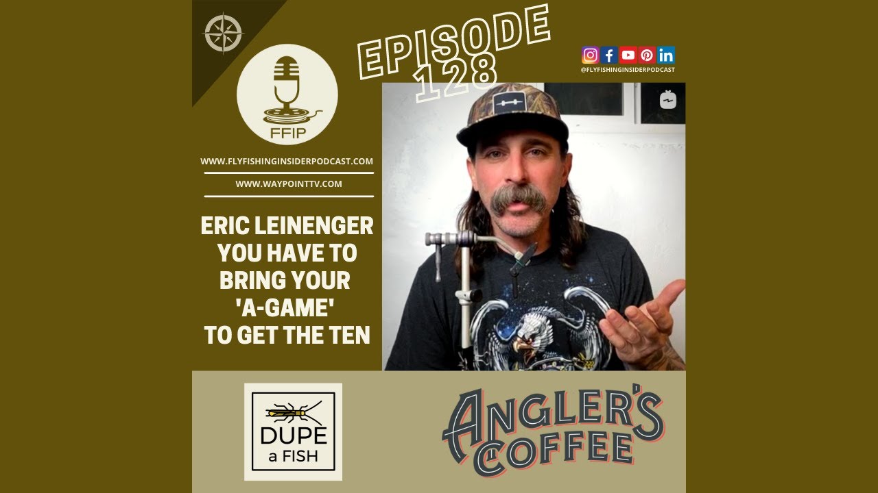 Eric Leininger on When Fly Fishing You Need to Bring Your A-Game to Get the Ten with Steelhead and Carp - Fly Fishing Insider Podcast episode thumbnail