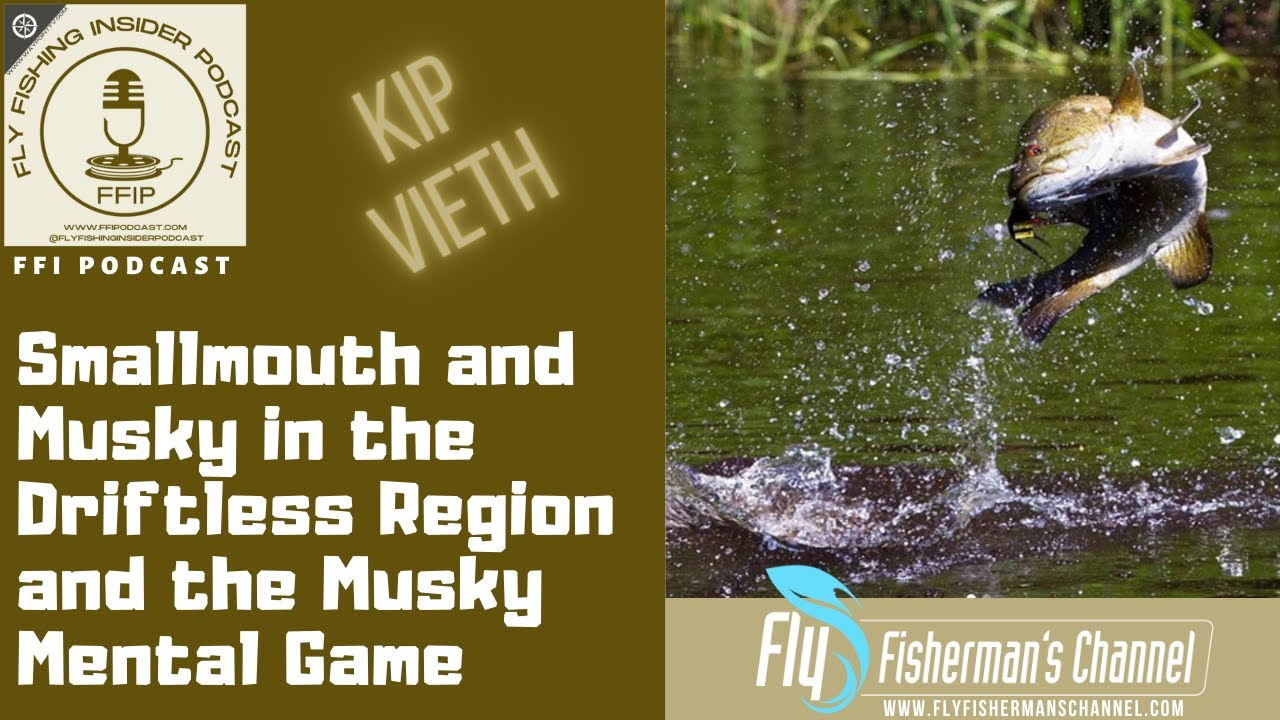 Smallmouth and Musky in the Driftless Region and the Musky Mental Game - Kip Vieth - Fly Fishing Insider Podcast episode thumbnail