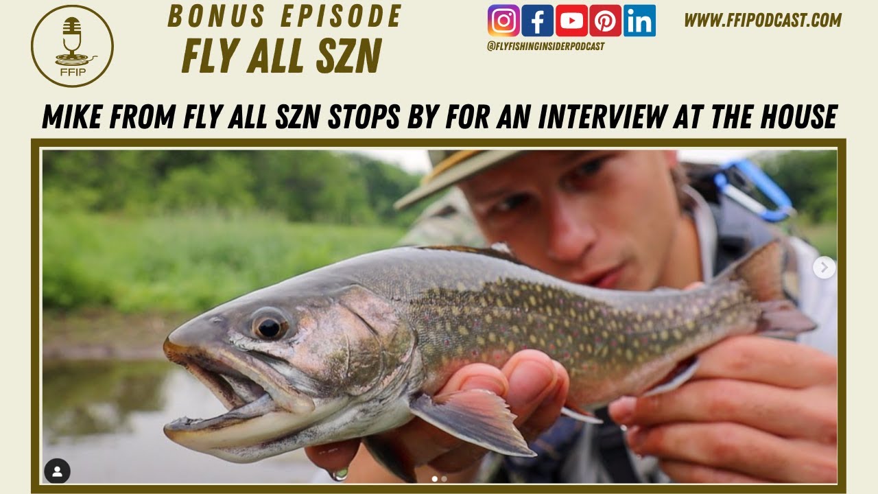 Mike from Fly All SZN interview on the Fly Fishing Insider Podcast