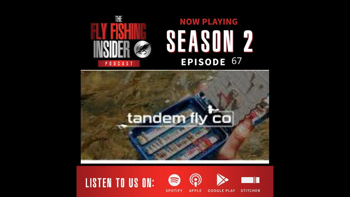 Episode 67  - Ryan Willis & Elliot Martin, Owners - Tandem Fly Company, (Small business feature of the month). - Fly Fishing Insider Podcast episode thumbnail