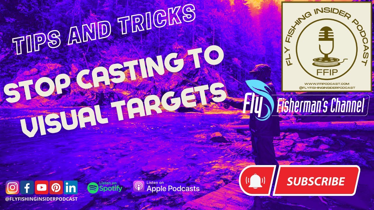 Stop Casting to a Visual Targets - Tips and Tricks - Fly Fishing Insider Podcast - Fly Fishing Insider Podcast episode thumbnail