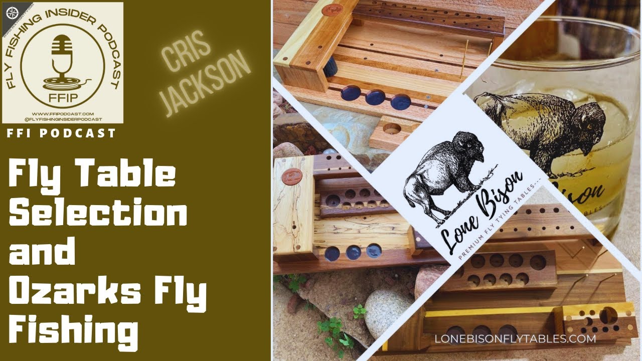 Chris Jackson of Lone Bison Fly Tables interview on the Fly Fishing Insider Podcast