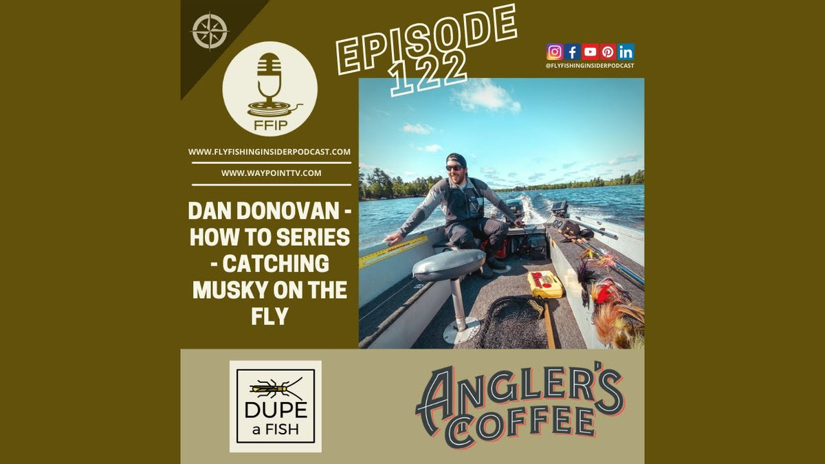 Episode 122 - Dan Donovan - How to Series - Catching Musky on the Fly - Fly Fishing Insider Podcast episode thumbnail