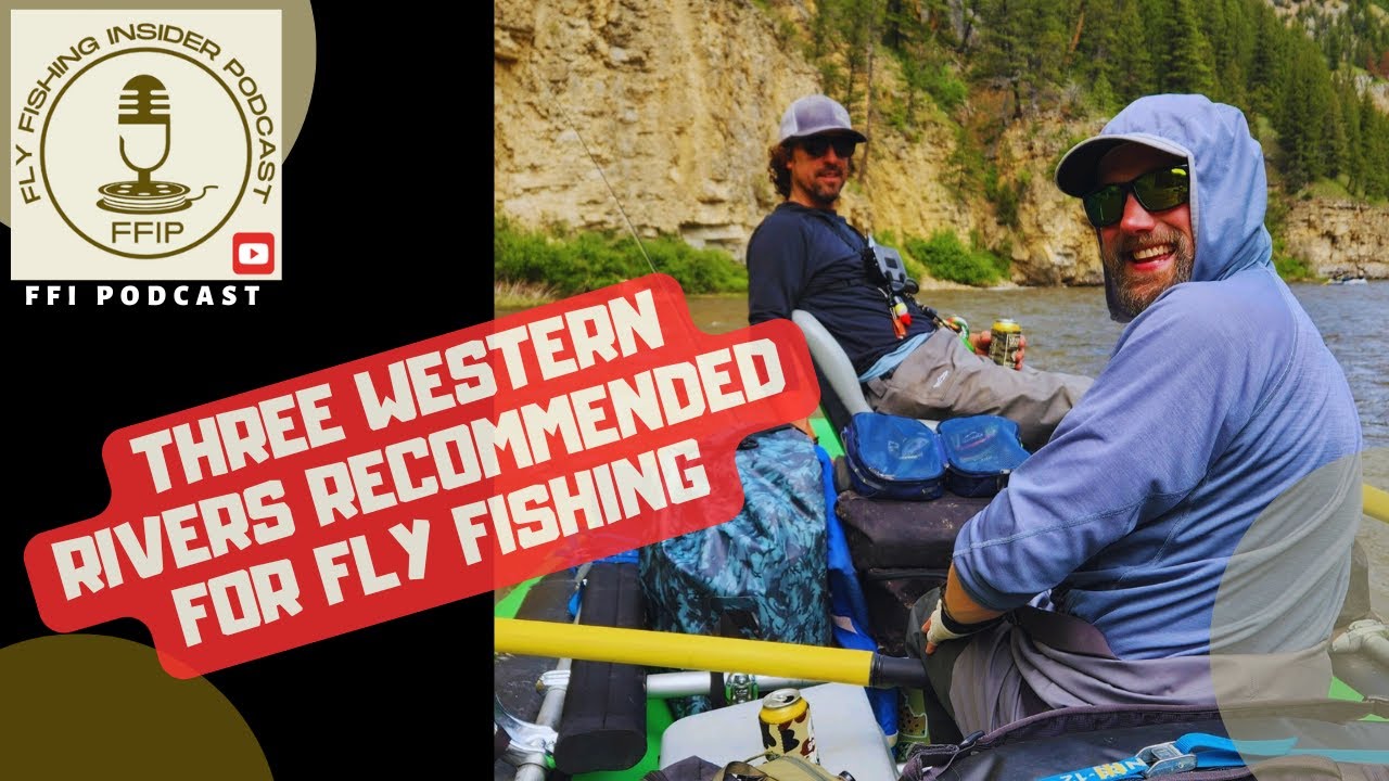 Three Western Rivers Recommended for Fly Fishing - Fly Fishing Insider Podcast episode thumbnail