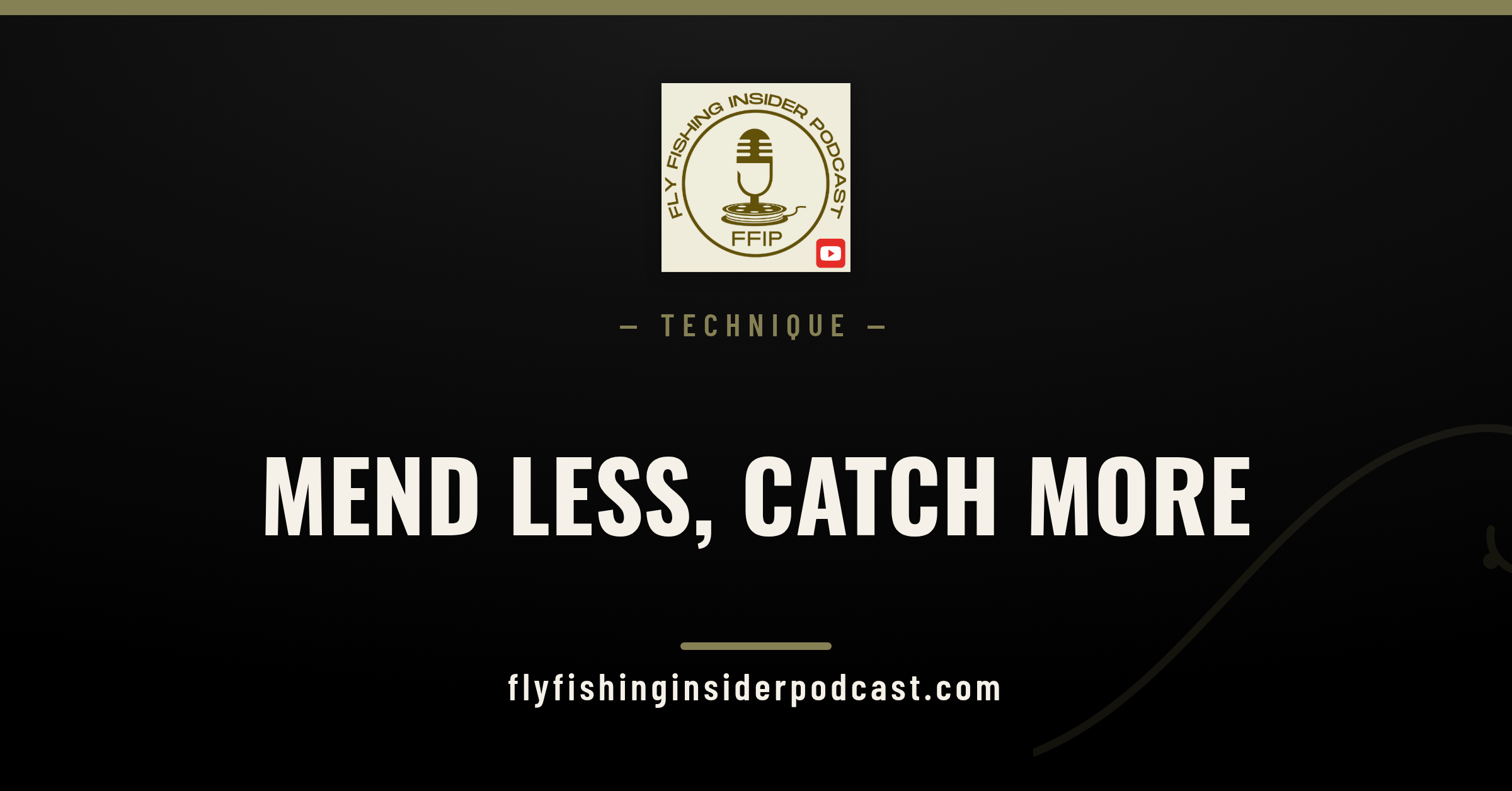 Fly Fishing Insider Podcast cover reading Mend Less, Catch More for a fly line mending mistakes guide