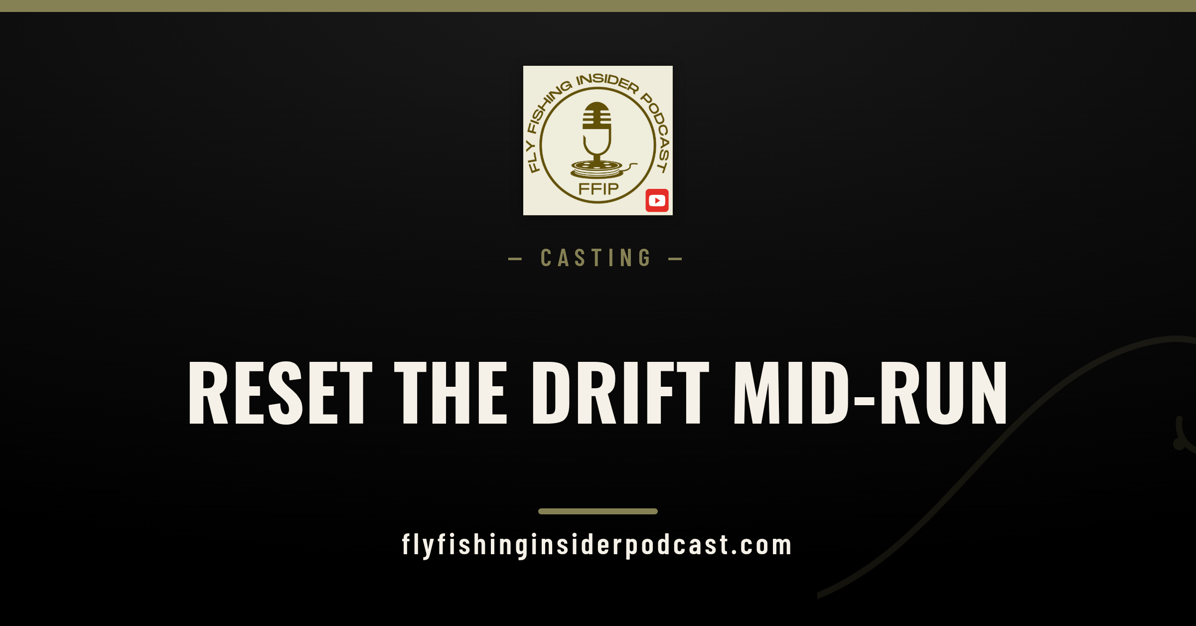 Fly Fishing Insider Podcast cover reading Reset the Drift Mid-Run for a roll cast mend casting guide
