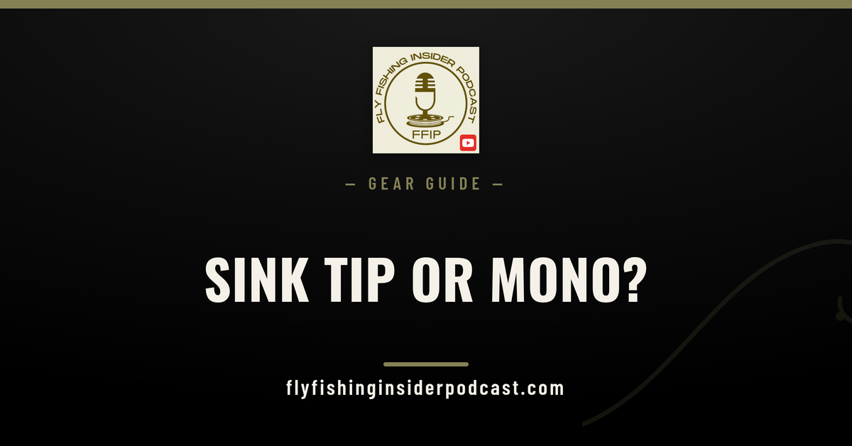 Fly Fishing Insider Podcast cover: sink tip or mono streamer system for your river