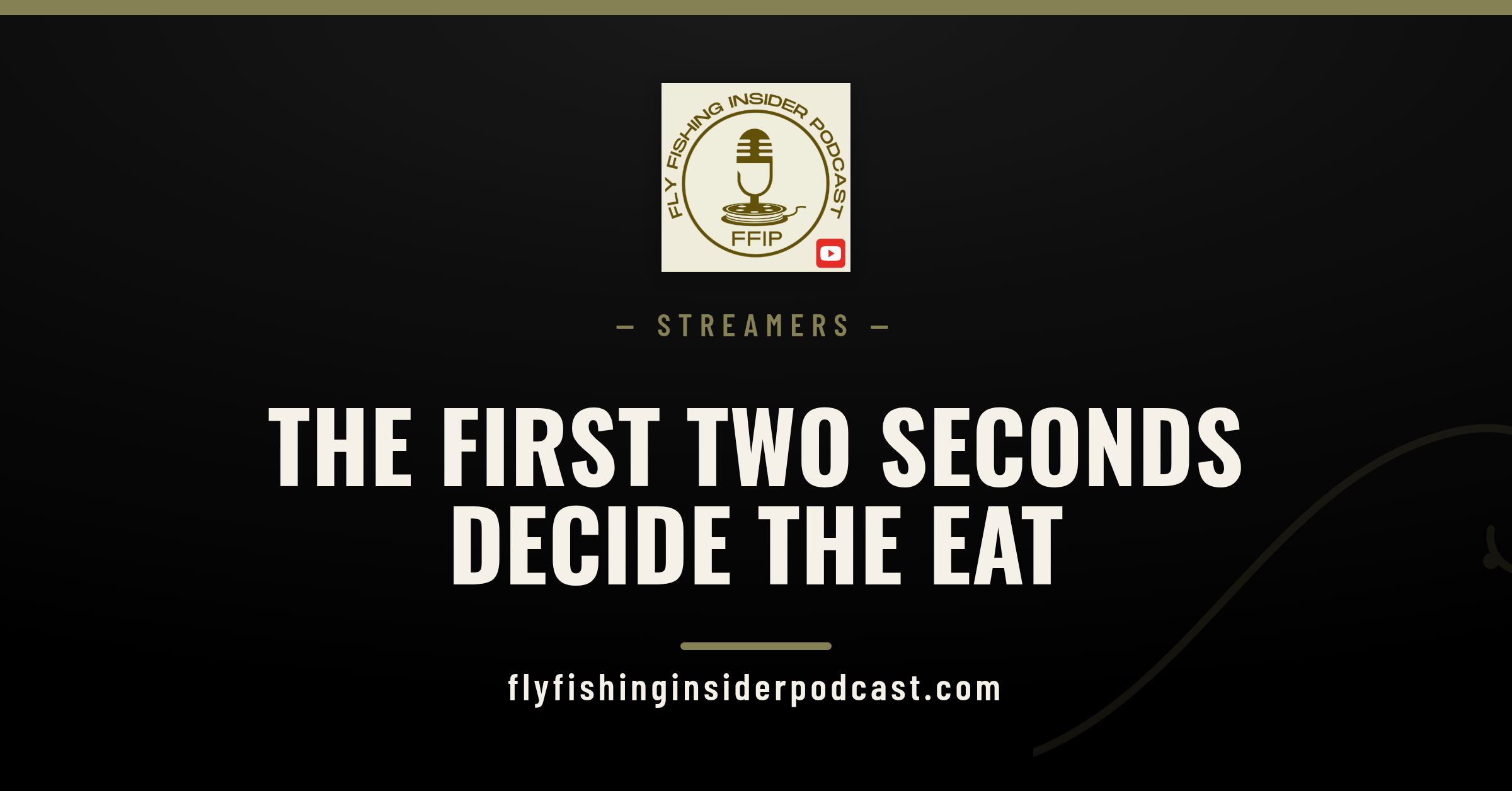 Cover graphic: The first two seconds decide the eat, a streamer fishing guide from Fly Fishing Insider Podcast