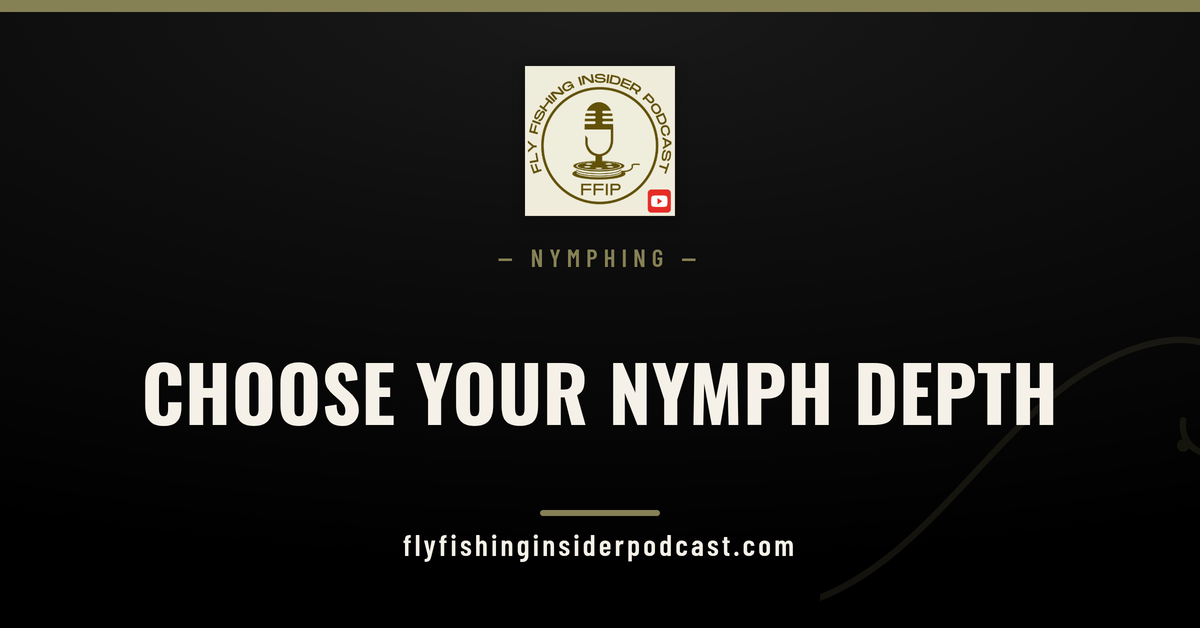Fly Fishing Insider Podcast cover: choosing a nymph depth strategy, bottom bounce, strike zone or tracking