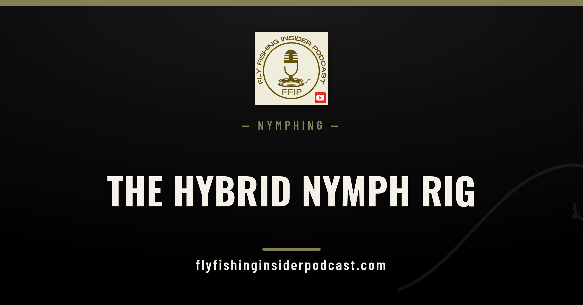 Fly Fishing Insider Podcast cover: the hybrid nymph rig, an indicator on a tight line for deep, slow water
